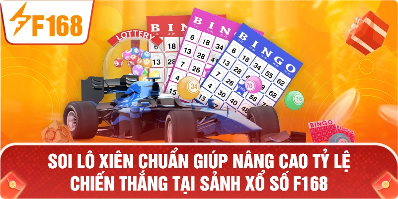 Soi lô xiên chuẩn giúp nâng cao tỷ lệ chiến thắng tại sảnh XỔ SỐ F168.