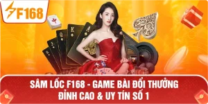 Sâm Lốc F168 – Bí Quyết Chinh Phục Sảnh Bài Đẳng Cấp Nhất