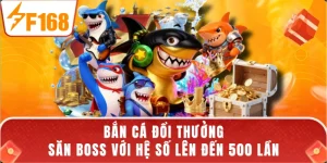 Bắn Cá Đổi Thưởng - Săn Boss Với Hệ Số Lên Đến 500 Lần