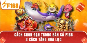 Cách Chọn Đạn Trong Bắn Cá F168 - 3 Cách Tăng Hỏa Lực