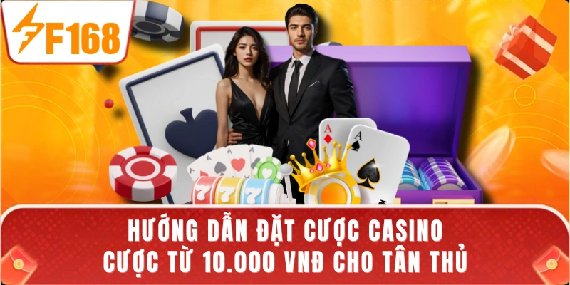 Hướng Dẫn Đặt Cược Casino - Cược Từ 10.000 VNĐ Cho Tân Thủ