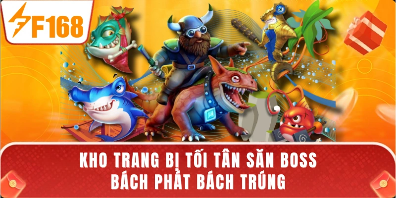 Kho trang bị tối tân săn boss bách phát bách trúng