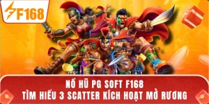 Nổ Hũ PG SOFT F168 - Tìm Hiểu 3 Scatter Kích Hoạt Mở Rương