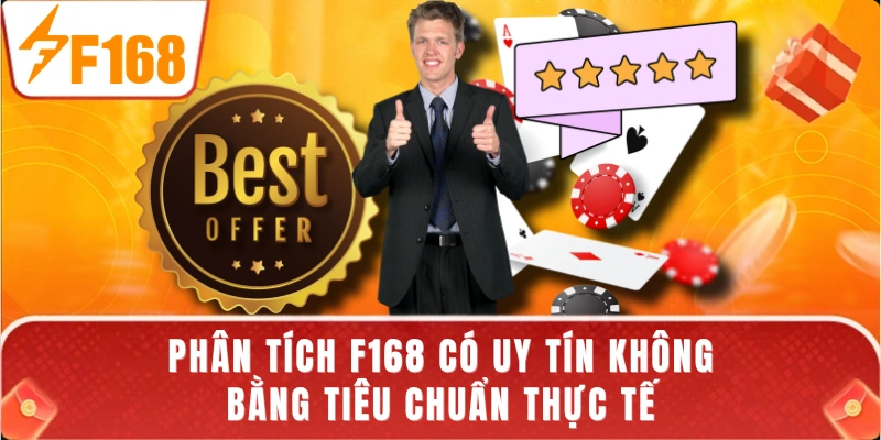 Phân tích F168 có uy tín không bằng tiêu chuẩn thực tế