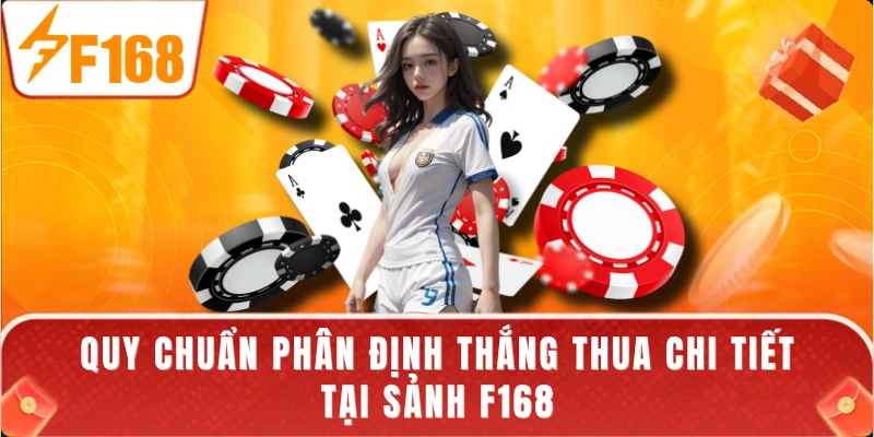 Quy chuẩn phân định thắng thua chi tiết tại sảnh F168