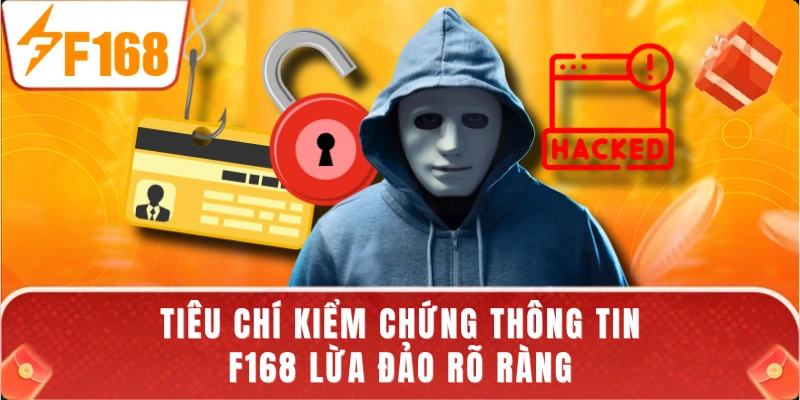 Tiêu chí kiểm chứng thông tin F168 lừa đảo rõ ràng