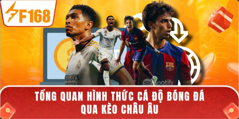 Tổng quan hình thức cá độ bóng đá qua kèo châu Âu