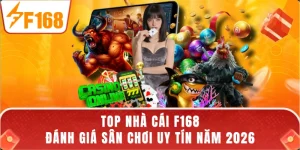 Top Nhà Cái F168 - Đánh Giá Sân Chơi Uy Tín Năm 2026